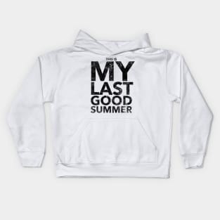 This is my last good summer Kids Hoodie